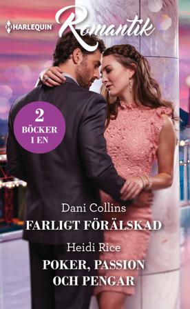 Farligt förälskad ; Poker, passion och pengar - Bok av Heidi Rice & Dani Collins - Häfte