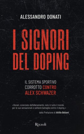 I signori del doping. Il sistema sportivo corrotto contro Alex Schwazer Alessandro Donati