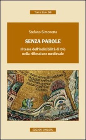 Senza parole. Il tema dell'indicibilità di Dio nella riflessione medievale Stefano Simonetta
