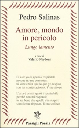 Amore, mondo in pericolo. Lungo lamento. Testo spagnolo a fronte Pedro Salinas