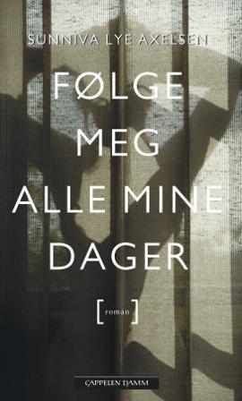 Følge meg alle mine dager - Bok av Sunniva Lye Axelsen - Pocket