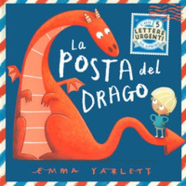 La posta del drago. Ediz. a colori. Con 5 lettere Emma Yarlett
