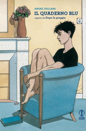 Il quaderno blu. Seguito da «Dopo la pioggia» André Juillard