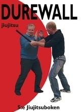 Durewall Jiujitsu : 5:e Jiujitsuboken - Bok av Kurt Durewall - Inbunden