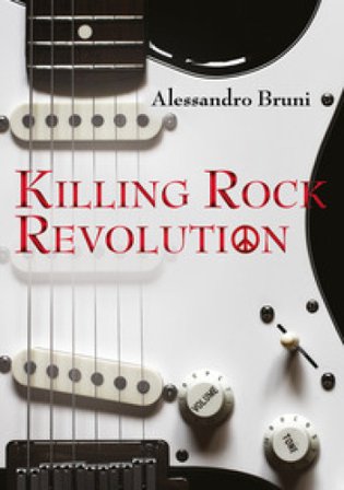 Killing rock revolution. Ediz. illustrata Alessandro Bruni
