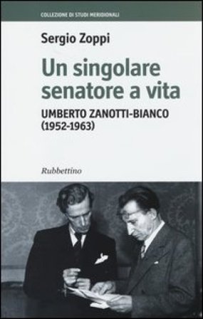 Un singolare senatore a vita. Umberto Zanotti-Bianco (1952-1963) Sergio Zoppi