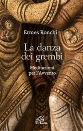 La danza dei grembi. Meditazioni per l'Avvento Ermes Ronchi