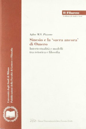 Sinesio e la «sacra ancora» di Omero. Intertestualità e modelli fra retorica e filosofia Aglae M. Pizzone