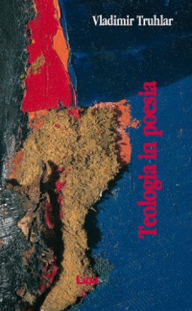 Teologia in poesia. Testo sloveno a fronte K. Vladimir Truhlar
