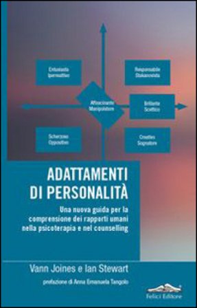 Adattamenti di personalità. Una nuova guida per la comprensione dei rapporti umani nella psicoterapia e nel counselling Vann Joines