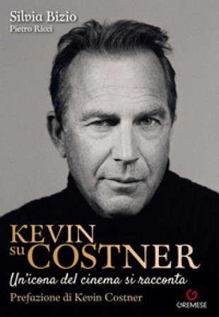 Kevin su Costner. Un'icona del cinema si racconta Silvia Bizio