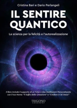 Il sentire quantico. La scienza per la felicità e l'autorealizzazione. Con QR Code con contenuti multimediali extra Cristina Bari