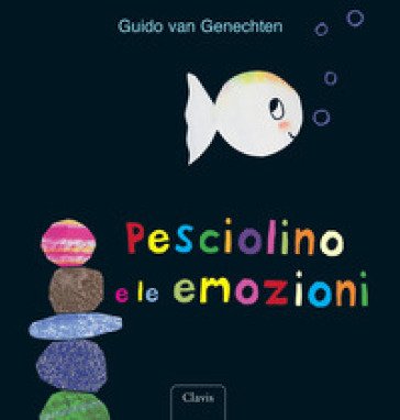 Pesciolino e le emozioni. Ediz. a colori Guido Van Genechten