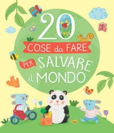 20 cose da fare per salvare il mondo. Ediz. a colori Lisa Amerighi