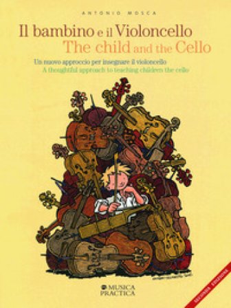 Il bambino e il violoncello. Un nuovo approccio per insegnare il violoncello-The child and the cello. A thoughtful approach to teaching children the 