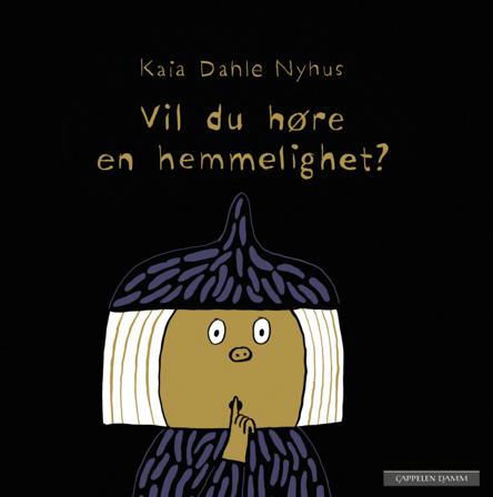 Vil du høre en hemmelighet? - Bok av Kaia Linnea Dahle Nyhus - Hardback