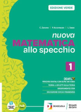 Nuova matematica allo specchio. Ediz. verde. Con Quaderno. Per per il 1° biennio delle Scuole superiori. Con e-book. Con espansione online. Vol. 1 