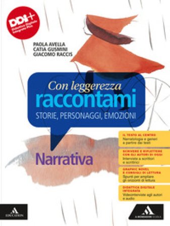 Con leggerezza raccontami. Storie, Personaggi, Emozioni. Narrativa. Con Scrittura, Antologia dei Promessi sposi. Per le Scuole superiori. Con e-book. 