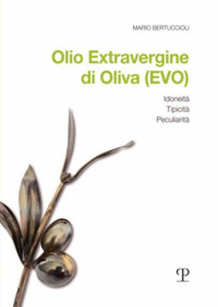 Olio Extravergine di Oliva (EVO). Idoneità, tipicità, peculiarità Mario Bertuccioli