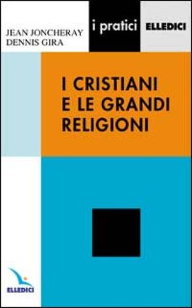 I cristiani e le grandi religioni Jean Joncheray