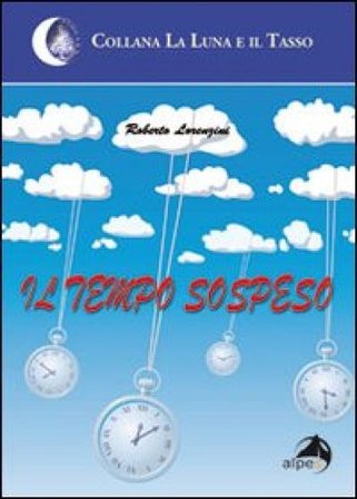 Il tempo sospeso Roberto Lorenzini