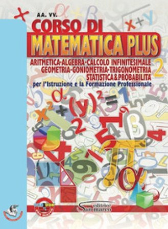 Corso di matematica plus. Aritmetica, geometria, goniometria, trigonometria, statistica & probabilità. Per gli Ist. professionali. Con e-book. Con 