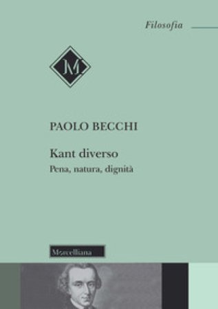 Kant diverso. Pena, natura, dignità Paolo Becchi