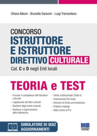 Concorso istruttore e istruttore direttivo culturale cat. C e D negli enti locali. Con software di simulazione Chiara Alboni