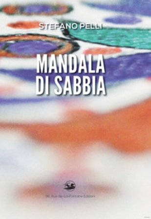 Mandala di sabbia. Prima che il vento se lo riprenda... Stefano Pelli