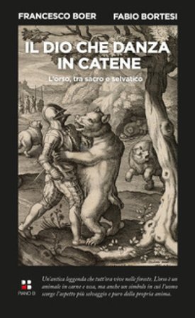Il dio che danza in catene. L'orso, tra sacro e selvatico Francesco Boer
