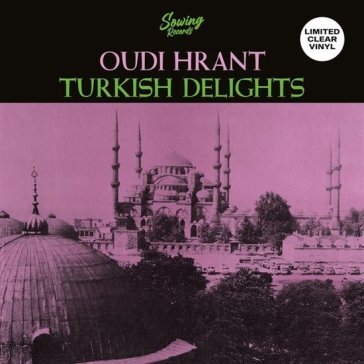Turkish delight (clear vinyl) OUDI HRANT