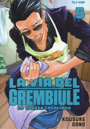 La via del grembiule. Lo yakuza casalingo. Vol. 5 Kousuke Oono
