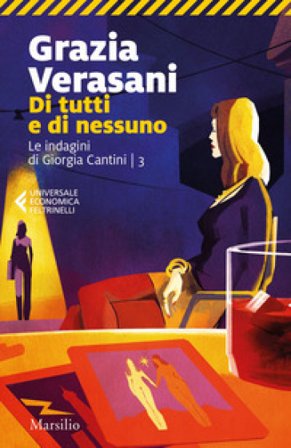 Di tutti e di nessuno. Le indagini di Giorgia Cantini. Vol. 3 Grazia Verasani