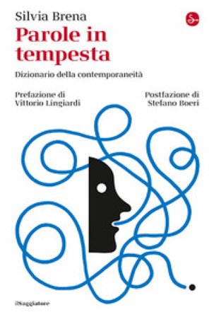 Parole in tempesta. Dizionario della contemporaneità Silvia Brena