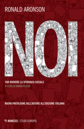 Noi. Far rivivere la speranza sociale Ronald Aronson