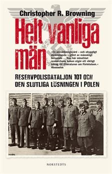 Helt vanliga män : Reservpolisbataljon 101 och den slutliga lösningen i Polen