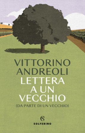 Lettera a un vecchio (da parte di un vecchio) Vittorino Andreoli