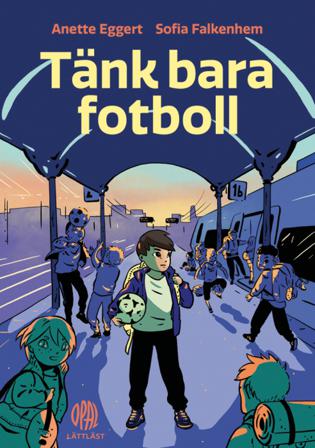Tänk bara fotboll - Bok av Anette Eggert - Inbunden