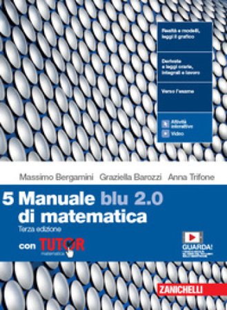 Manuale blu 2.0 di matematica. Con Tutor. Per le Scuole superiori. Con e-book. Con espansione online. Vol. 5 Massimo Bergamini