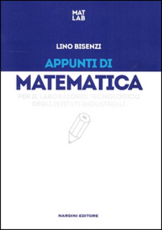 Appunti di matematica per il laboratorio tecnologia degli istituti industriali Lino Bisenzi
