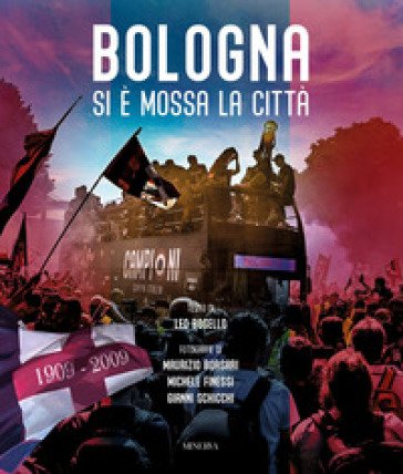 Bologna. Si è mossa la città. Ediz. illustrata Leo Bosello