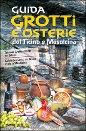 Guida a grotti e osterie del Ticino e Mesolcina. Ediz. italiana, francese e tedesca NA