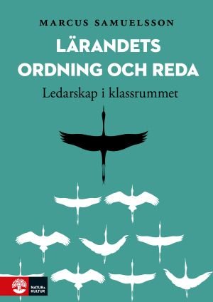 Lärandets ordning och reda : Ledarskap i klassrummet