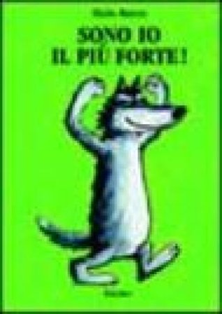 Sono io il più forte! Ediz. illustrata Mario Ramos