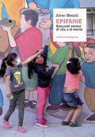 Epifanie. Racconti minimi di vita e di morte Alver Metalli