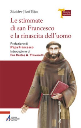 Le stimmate di San Francesco e la rinascita dell'uomo Zdzis¿aw Józef Kijas