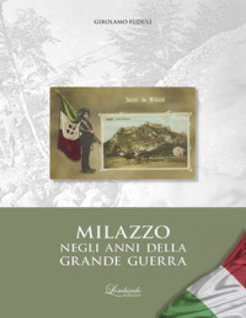 Milazzo negli anni della grande guerra Girolamo Fuduli