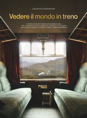 Vedere il mondo in treno Jean-Baptiste Bonaventure