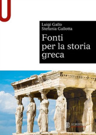 Fonti per la storia greca Luigi Gallo