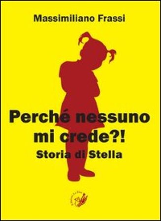 Perché nessuno mi crede?! Storia di Stella Massimiliano Frassi
